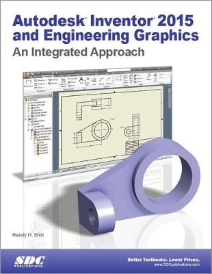 Autodesk Inventor 2015 and Engineering Graphics - Randy H Shih