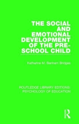 The Social and Emotional Development of the Pre-School Child - Katharine M. Banham Bridges