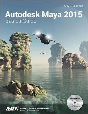 Autodesk Maya 2015 Basics Guide - Kelly L Murdoch