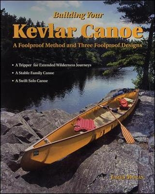 Building Your Kevlar Canoe: A Foolproof Method and Three Foolproof Designs - James Moran