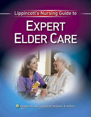 Lippincott's Nursing Guide to Expert Elder Care