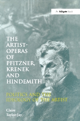 The Artist-Operas of Pfitzner, Krenek and Hindemith - Claire Taylor-Jay