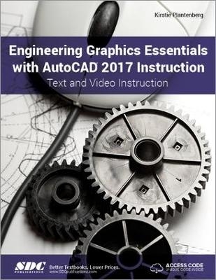 Engineering Graphics Essentials with AutoCAD 2017 Instruction (Including unique access code) - Kirstie Plantenburg
