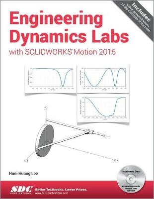 Engineering Dynamics Labs with SOLIDWORKS Motion 2015 - Huei-Huang Lee