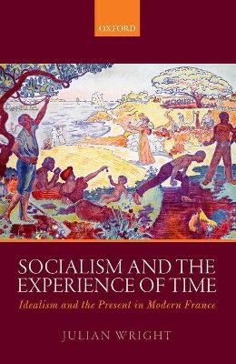 Socialism and the Experience of Time - Julian Wright