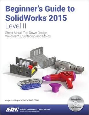 Beginner's Guide to SolidWorks 2015 - Level II - Alejandro Reyes