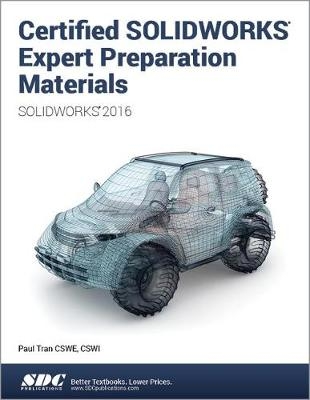 Certified SOLIDWORKS Expert Preparation Materials (SOLIDWORKS 2016) - Paul Tran