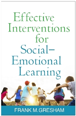 Effective Interventions for Social-Emotional Learning - Frank M. Gresham