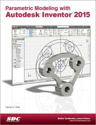 Parametric Modeling with Autodesk Inventor 2015 - Randy H. Shih