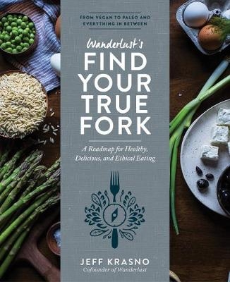 Wanderlust Find Your True Fork - Jeff Krasno