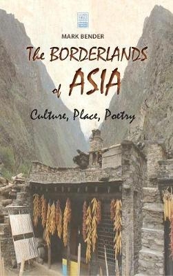 The Borderlands of Asia - Mark Bender