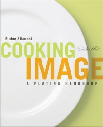 Cooking to the Image - Elaine Sikorski