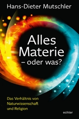 Alles Materie - oder was? - Hans-Dieter Mutschler