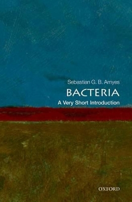 Bacteria: A Very Short Introduction - Sebastian G.B. Amyes