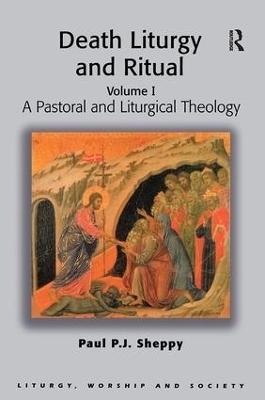 Death Liturgy and Ritual - Paul P.J. Sheppy