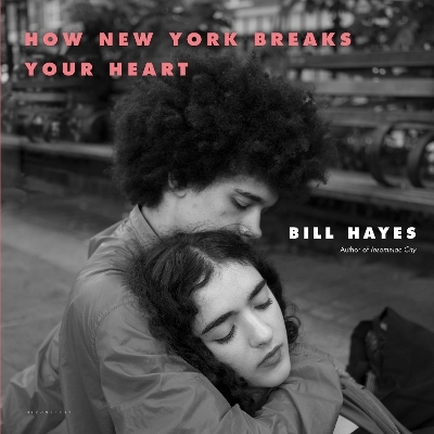 How New York Breaks Your Heart - Bill Hayes