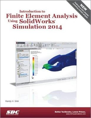 Introduction to Finite Element Analysis Using SolidWorks Simulation 2014 - Randy H. Shih