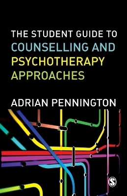 The Student Guide to Counselling & Psychotherapy Approaches - Adrian Pennington