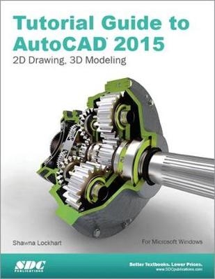 Tutorial Guide to AutoCAD 2015 - Shawna Lockhart