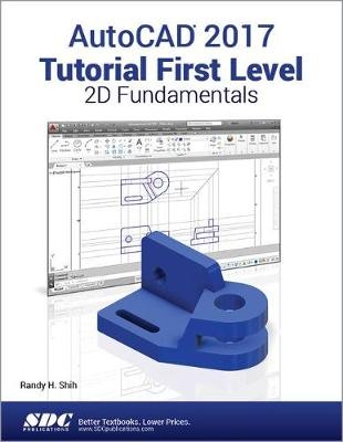 AutoCAD 2017 Tutorial First Level 2D Fundamentals - Randy Shih