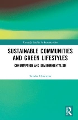 Sustainable Communities and Green Lifestyles - Tendai Chitewere