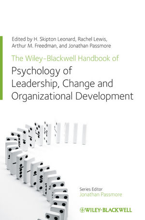 The Wiley-Blackwell Handbook of the Psychology of Leadership, Change, and Organizational Development - 