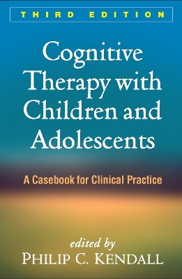 Cognitive Therapy with Children and Adolescents, Third Edition - 