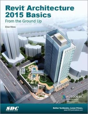 Revit Architecture 2015 Basics - Elise Moss