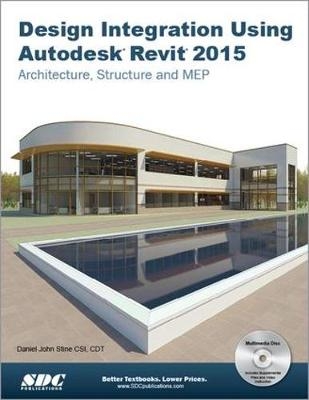 Design Integration Using Autodesk Revit 2015 - Daniel John Stine