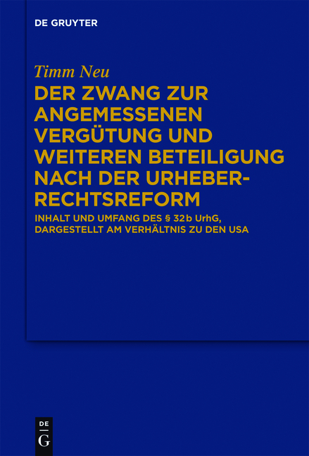 Der Zwang zur angemessenen Vergütung und weiteren Beteiligung nach der Urheberrechtsreform - Timm Neu