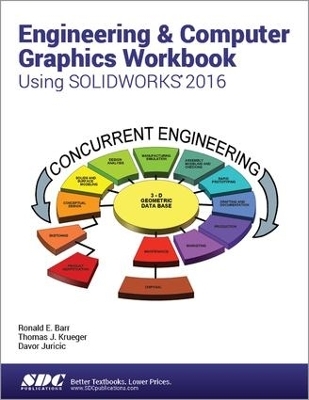 Engineering & Computer Graphics Workbook Using SOLIDWORKS 2016 - Ronald Barr, Thomas Krueger