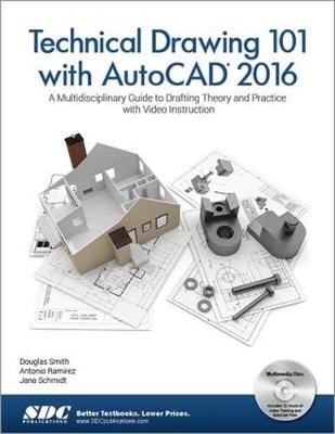 Technical Drawing 101 with AutoCAD 2016 - Douglas Smith, Antonio Ramirez, Jana Schmidt