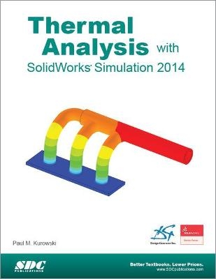 Thermal Analysis with SolidWorks Simulation 2014 - Paul Kurowski