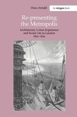 Re-Presenting the Metropolis - Dana Arnold