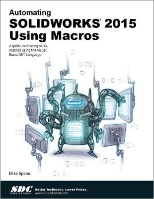 Automating SOLIDWORKS 2015 Using Macros - Mike Spens
