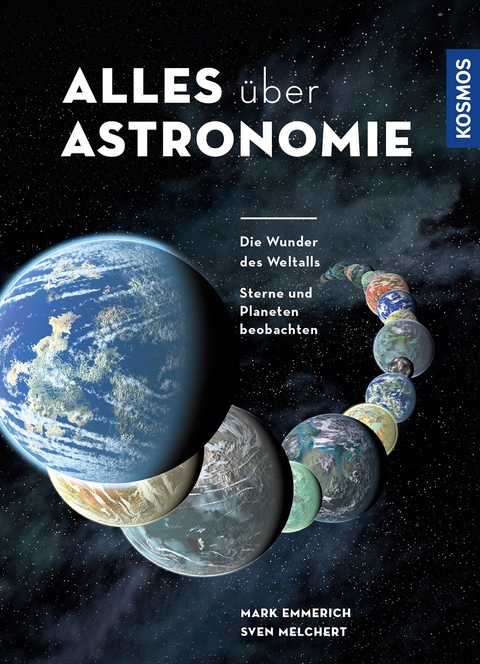 Alles über Astronomie - Mark Emmerich, Sven Melchert