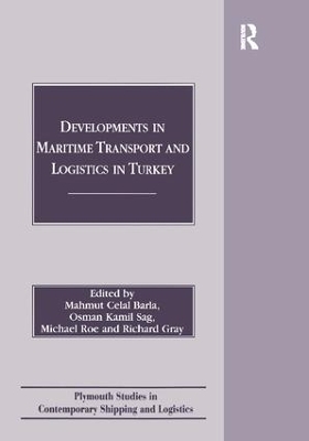 Developments in Maritime Transport and Logistics in Turkey - Mahmut Celal Barla, Osman Kamil Sag, Michael Roe, Richard Gray