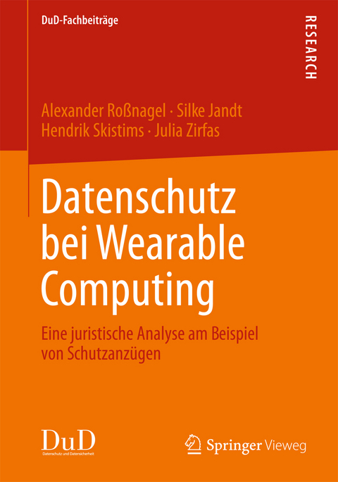 Datenschutz bei Wearable Computing - Alexander Roßnagel, Silke Jandt, Hendrik Skistims, Julia Zirfas