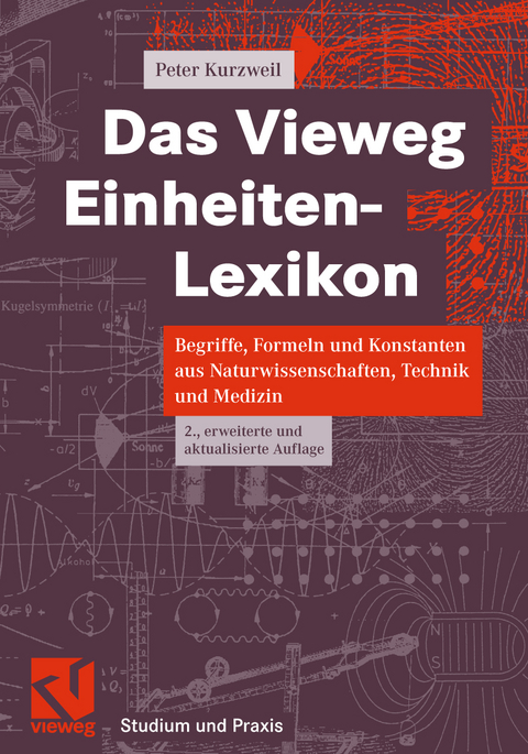 Das Vieweg Einheiten-Lexikon - Peter Kurzweil