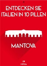Entdecken Sie Italien in 10 Pillen - Mantova - Enw European New Multimedia Technologies