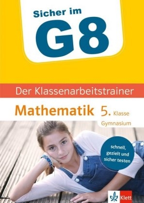 Sicher im G8 Der Klassenarbeitstrainer Mathematik 5. Klasse Gymnasium