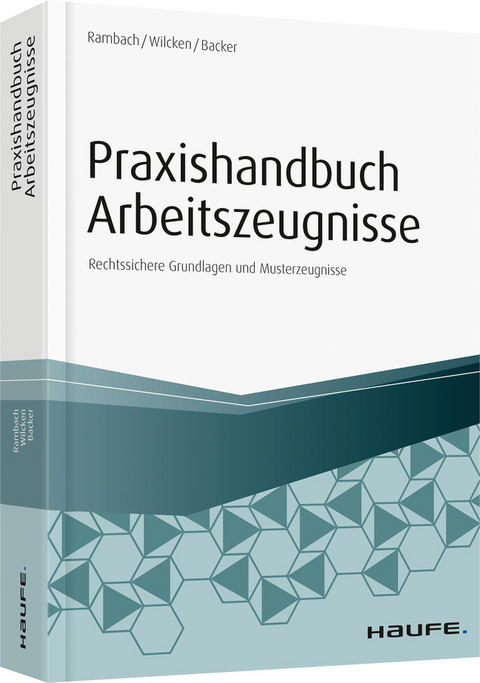 Praxishandbuch Arbeitszeugnisse - Peter H.M. Rambach, Stephan Wilcken, Anne Backer