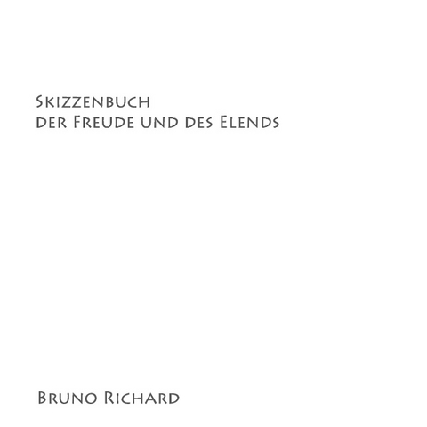 Skizzenbuch der Freude und des Elends - Bruno Richard