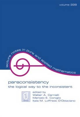 Paraconsistency - Walter Alexandr Carnielli, Marcelo Coniglio, Itala Maria Lof D'ottaviano