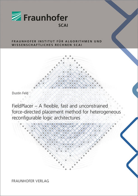 FieldPlacer - A flexible, fast and unconstrained force-directed placement method for heterogeneous reconfigurable logic architectures - Dustin Feld