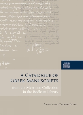 A Catalogue of Greek Manuscripts from the Meerman Collection in the Bodleian Library - Annaclara Cataldi Palau
