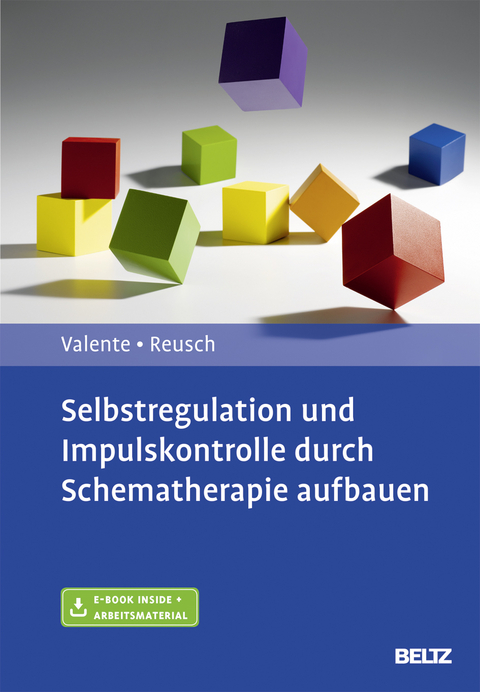 Selbstregulation und Impulskontrolle durch Schematherapie aufbauen - Matias Valente, Yvonne Reusch