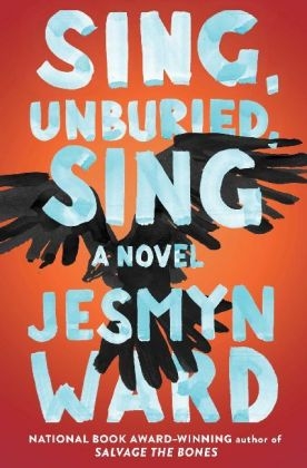 Sing, Unburied, Sing - Jesmyn Ward