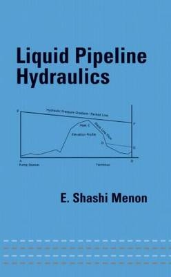 Liquid Pipeline Hydraulics - E. Shashi Menon