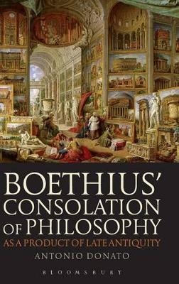 Boethius’ Consolation of Philosophy as a Product of Late Antiquity - Antonio Donato